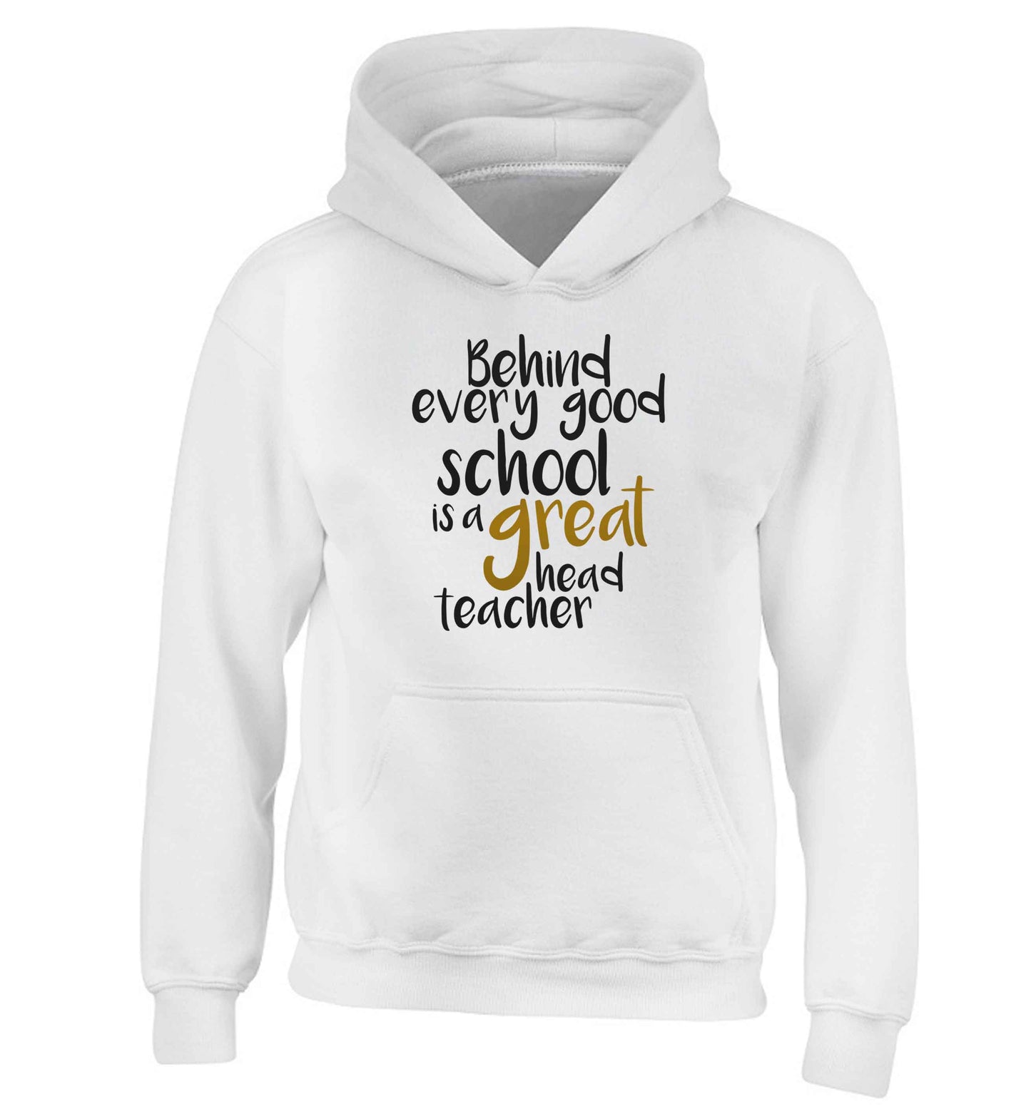 Behind every good school is a great head teacher children's white hoodie 12-13 Years