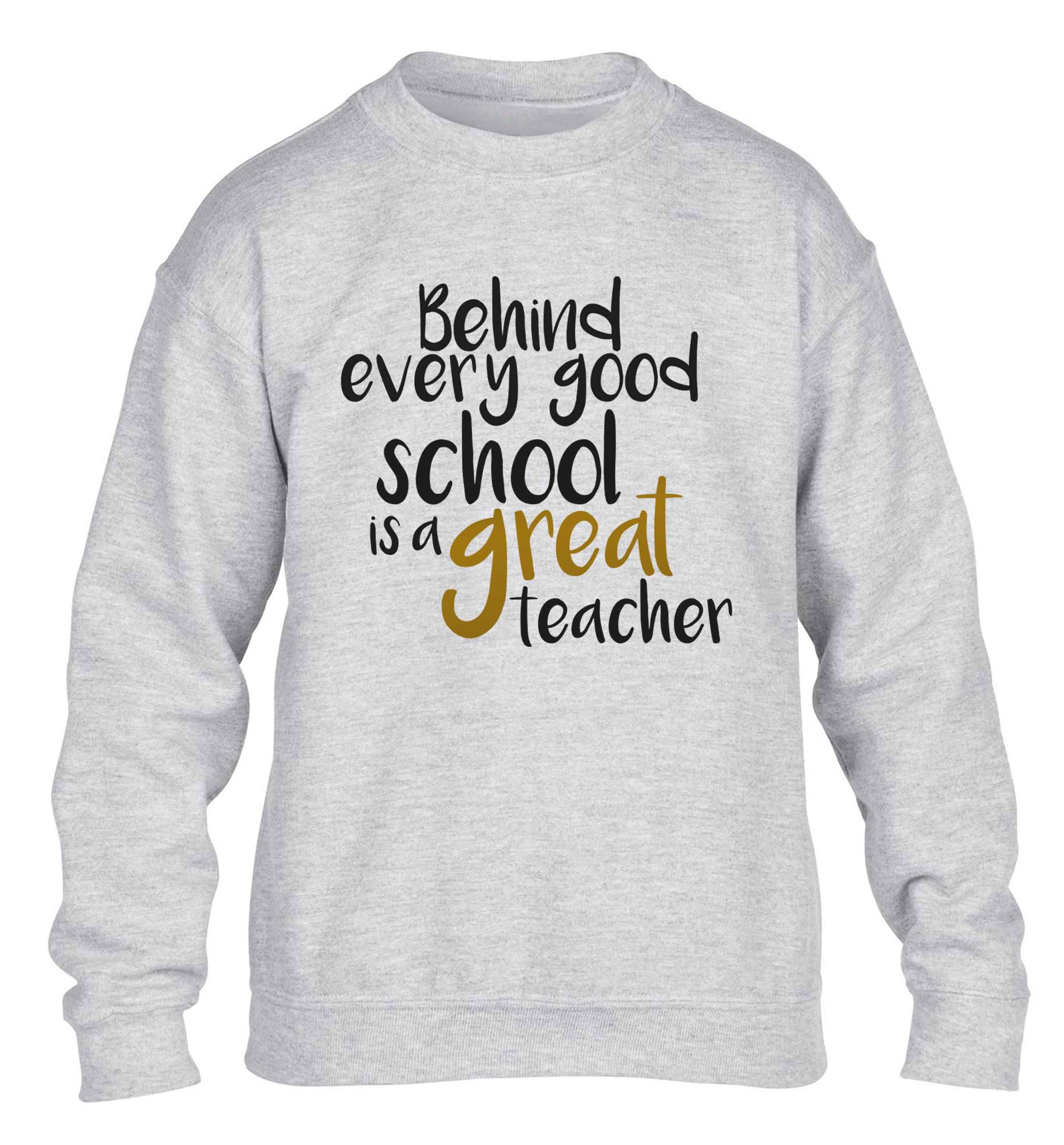 Behind every good school is a great teacher children's grey sweater 12-13 Years