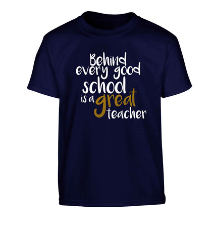 Behind every good school is a great teacher Children's navy Tshirt 12-13 Years