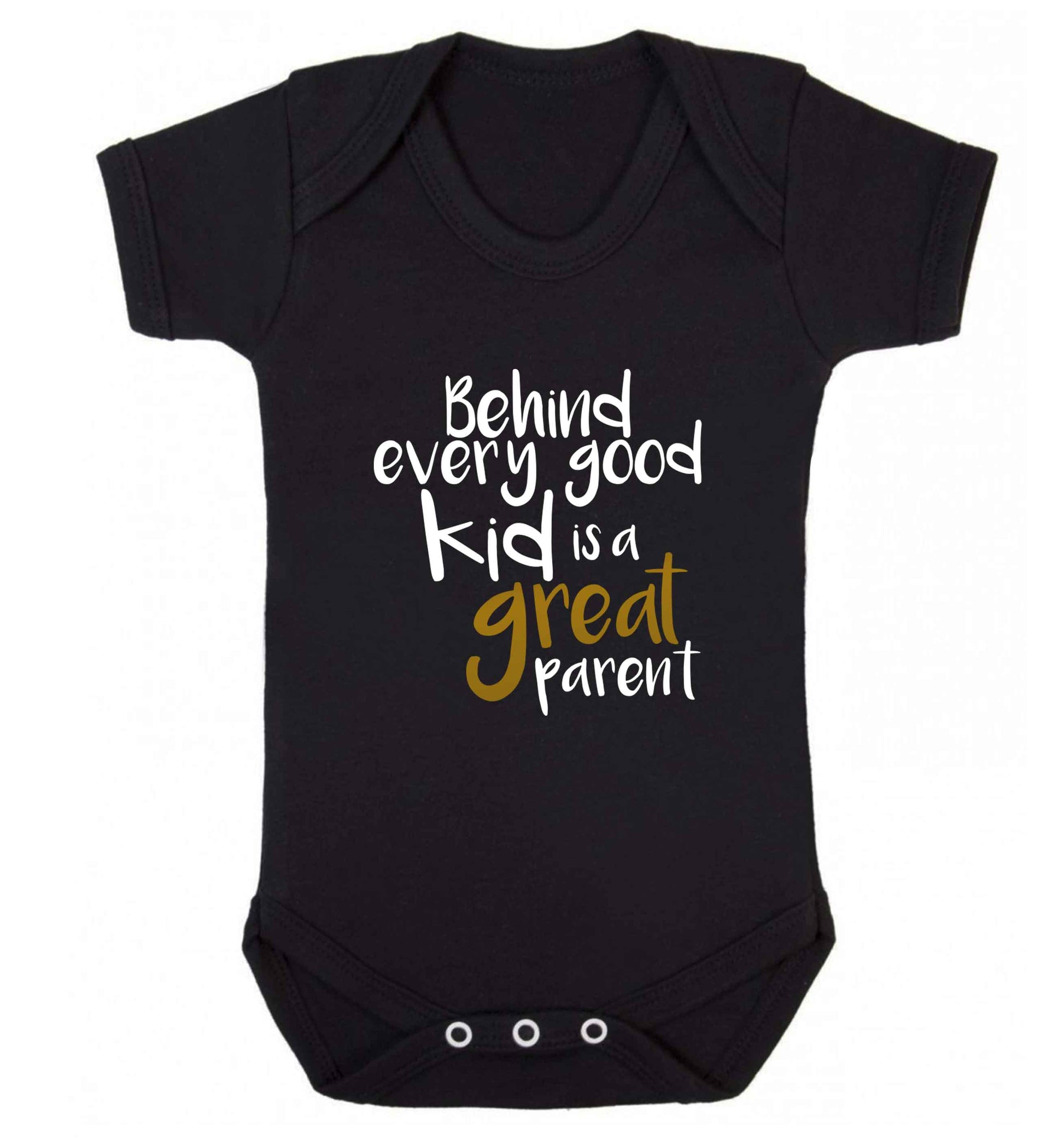 Behind every good kid is a great parent baby vest black 18-24 months