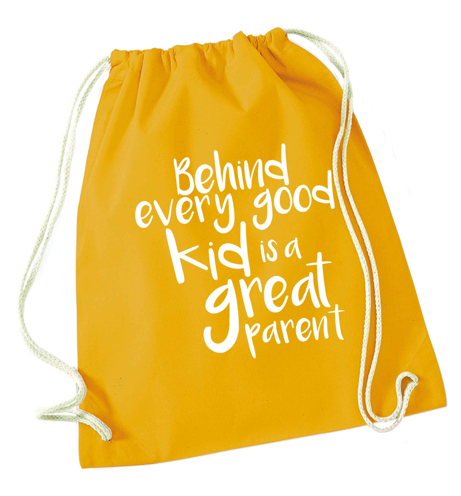 Behind every good kid is a great parent mustard drawstring bag