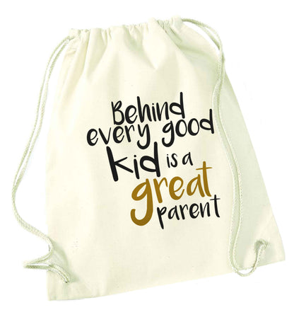 Behind every good kid is a great parent natural drawstring bag