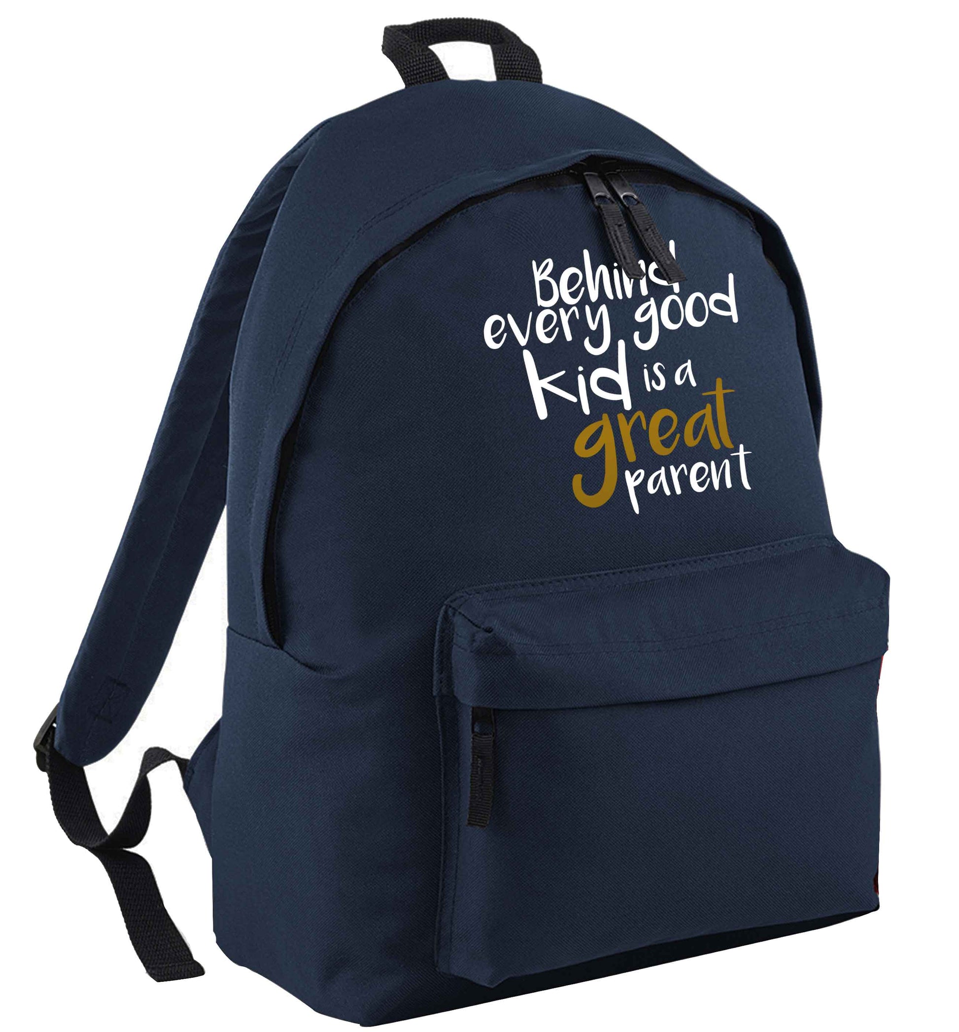 Behind every good kid is a great parent navy childrens backpack