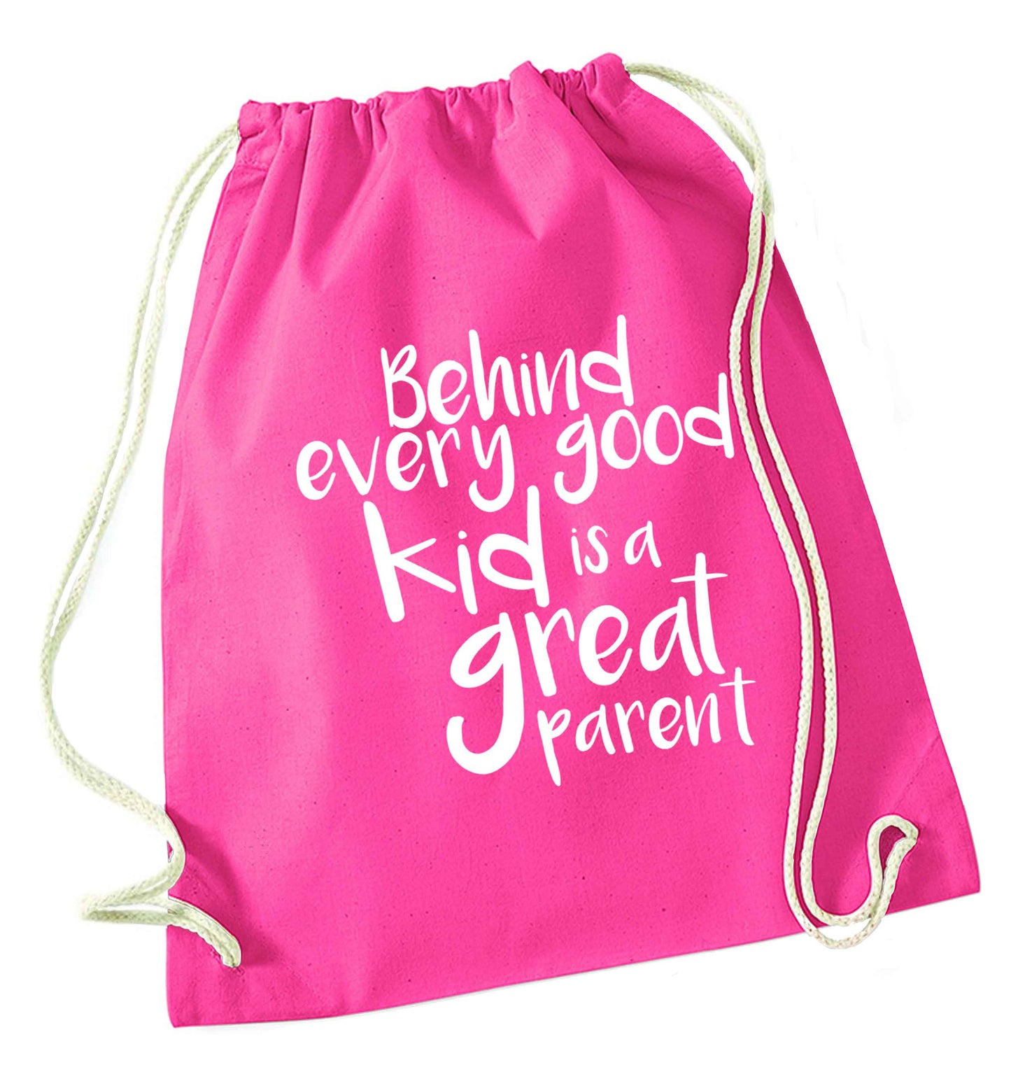 Behind every good kid is a great parent pink drawstring bag