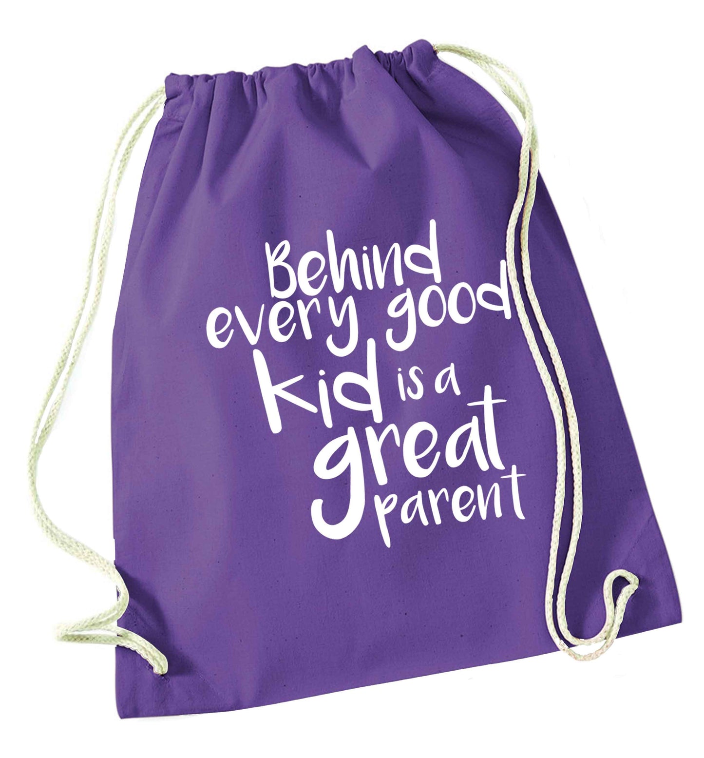 Behind every good kid is a great parent purple drawstring bag