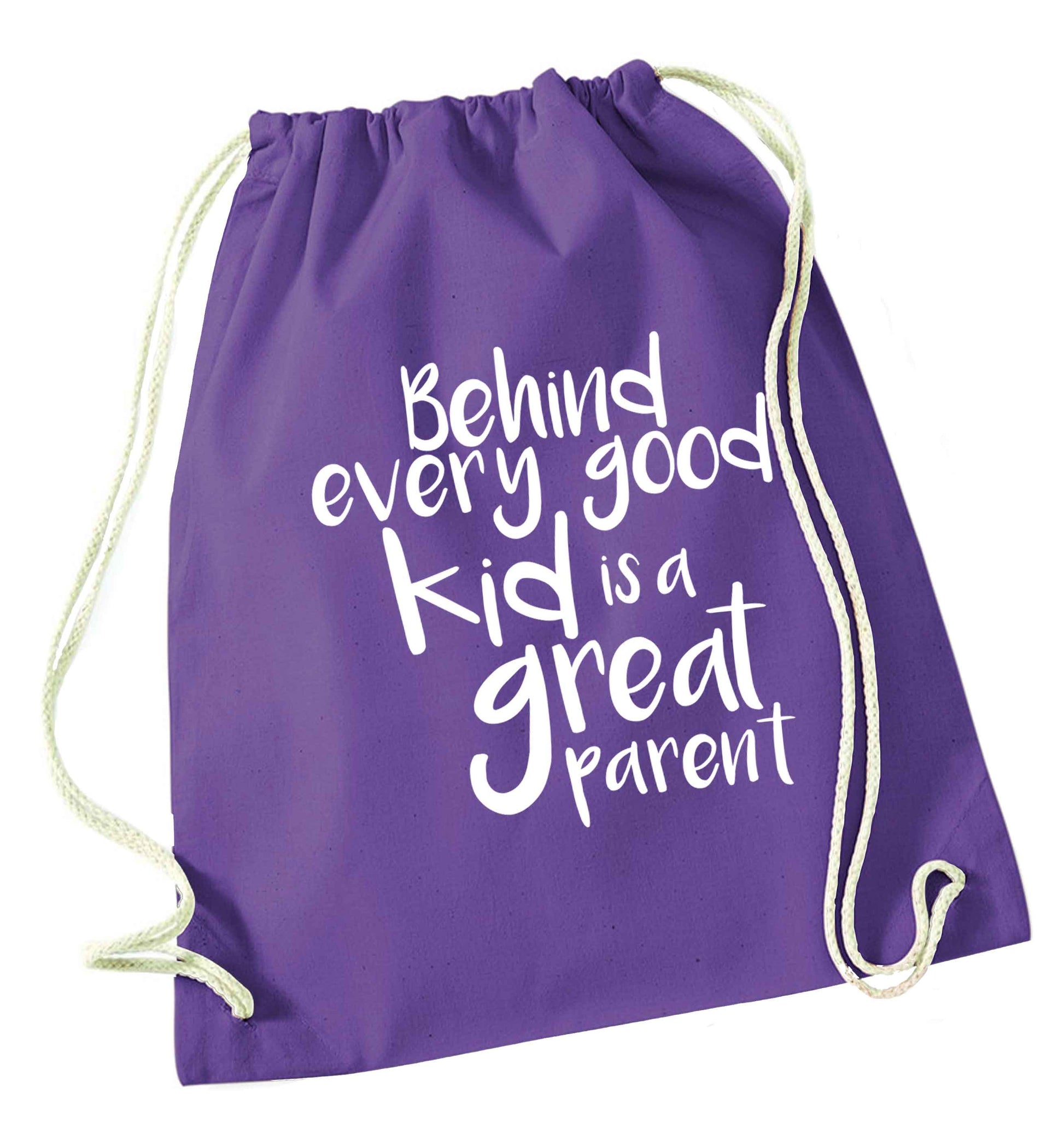 Behind every good kid is a great parent purple drawstring bag