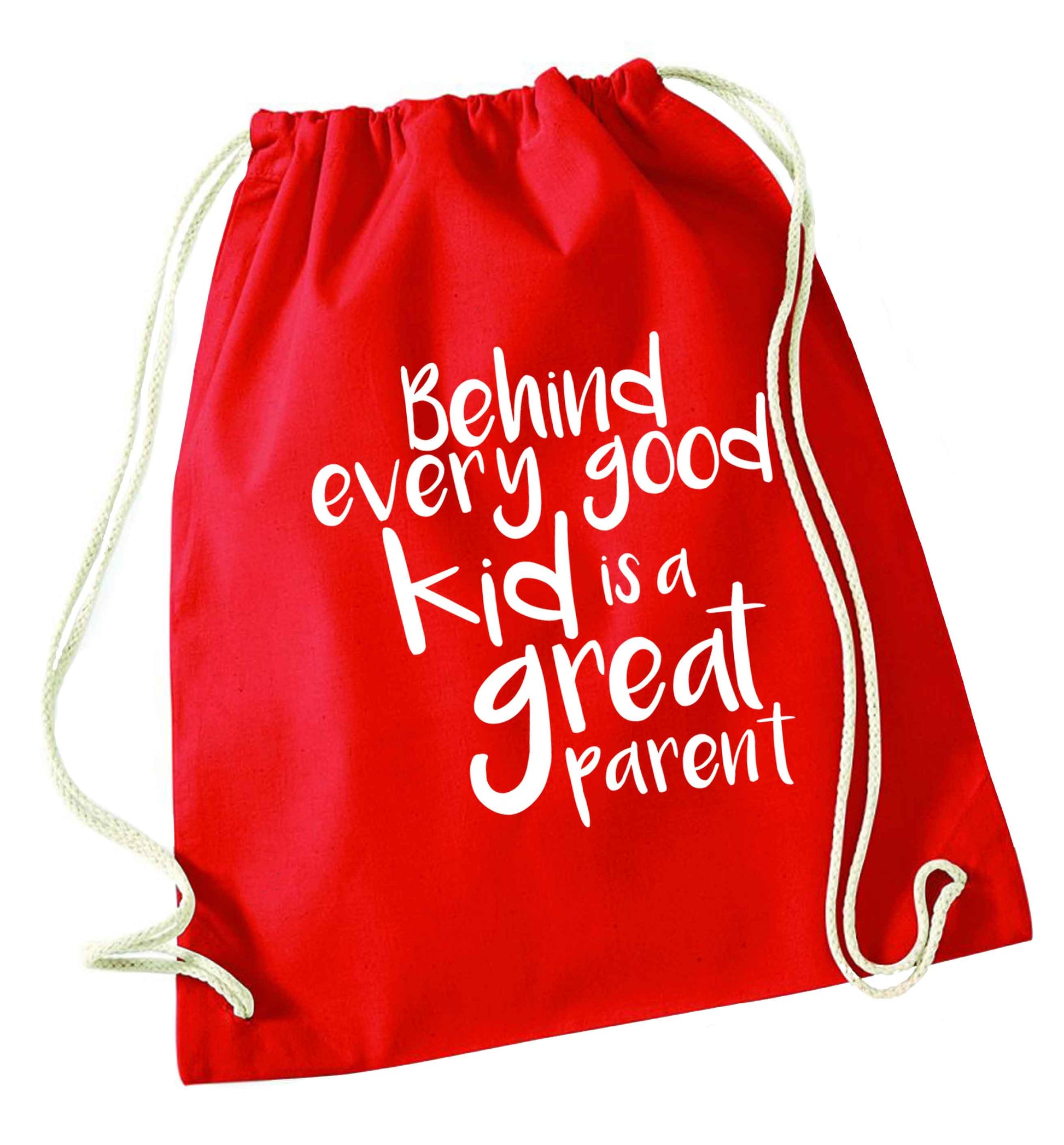 Behind every good kid is a great parent red drawstring bag 