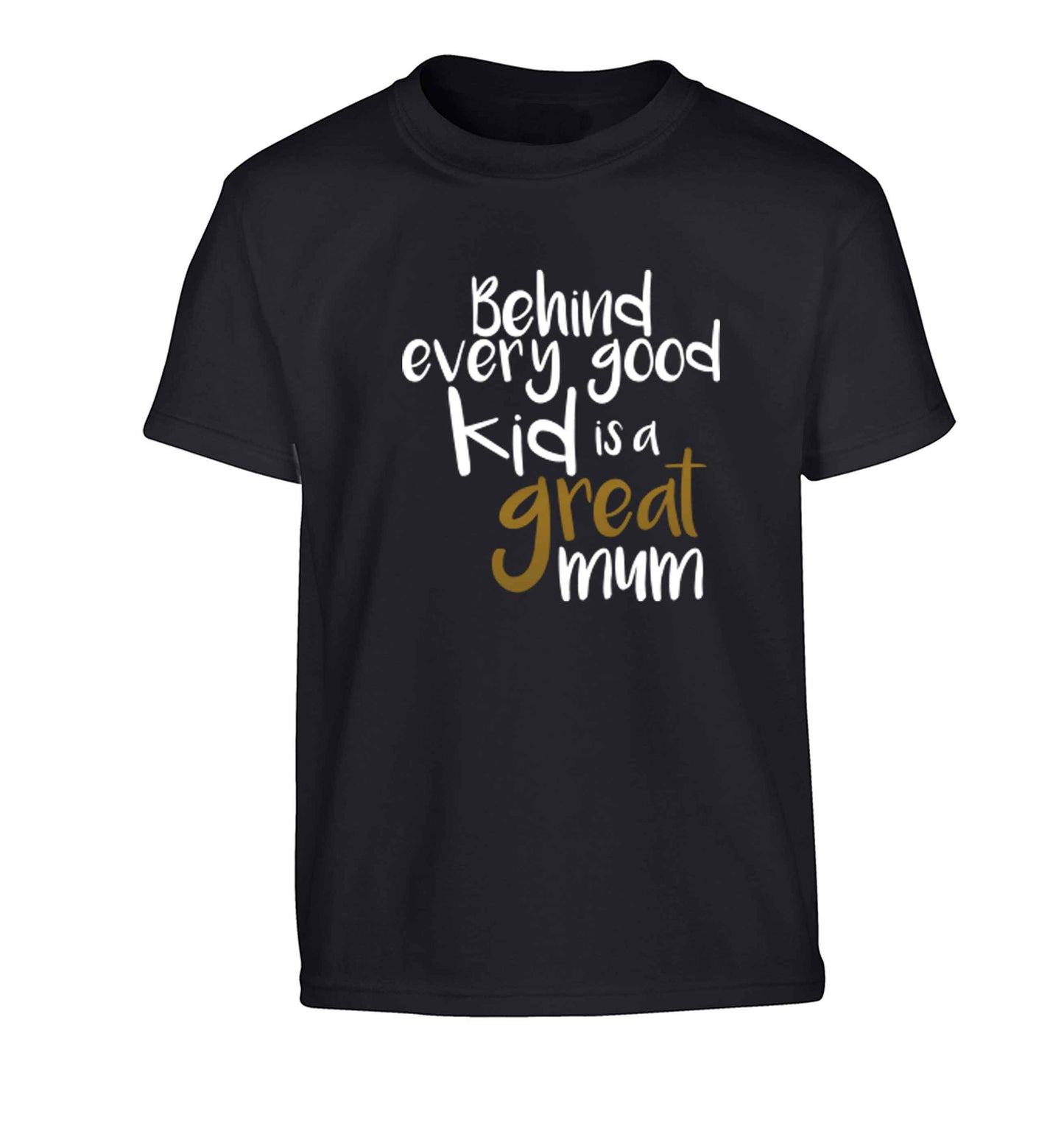 Behind every good kid is a great mum Children's black Tshirt 12-13 Years