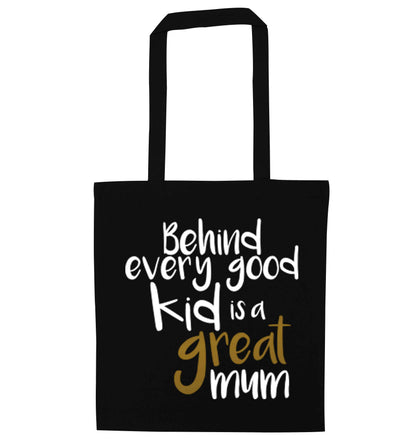 Behind every good kid is a great mum black tote bag