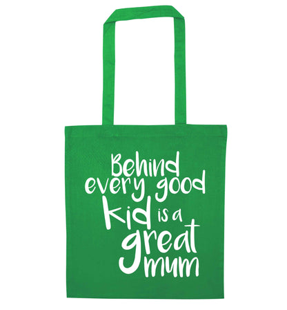 Behind every good kid is a great mum green tote bag