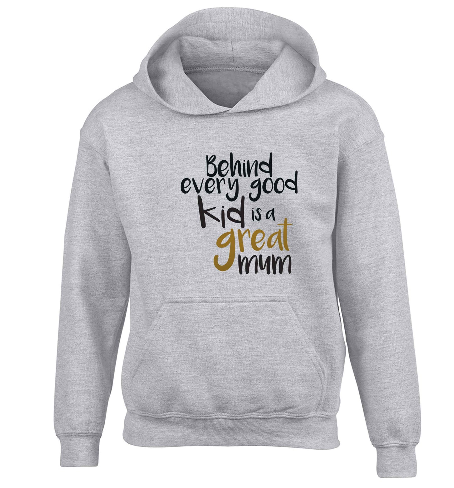 Behind every good kid is a great mum children's grey hoodie 12-13 Years