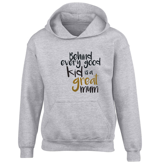 Behind every good kid is a great mum children's grey hoodie 12-13 Years