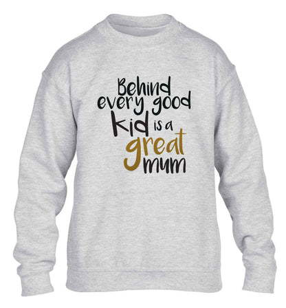 Behind every good kid is a great mum children's grey sweater 12-13 Years