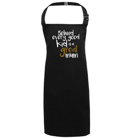 Behind every good kid is a great mum black apron 7-10 years