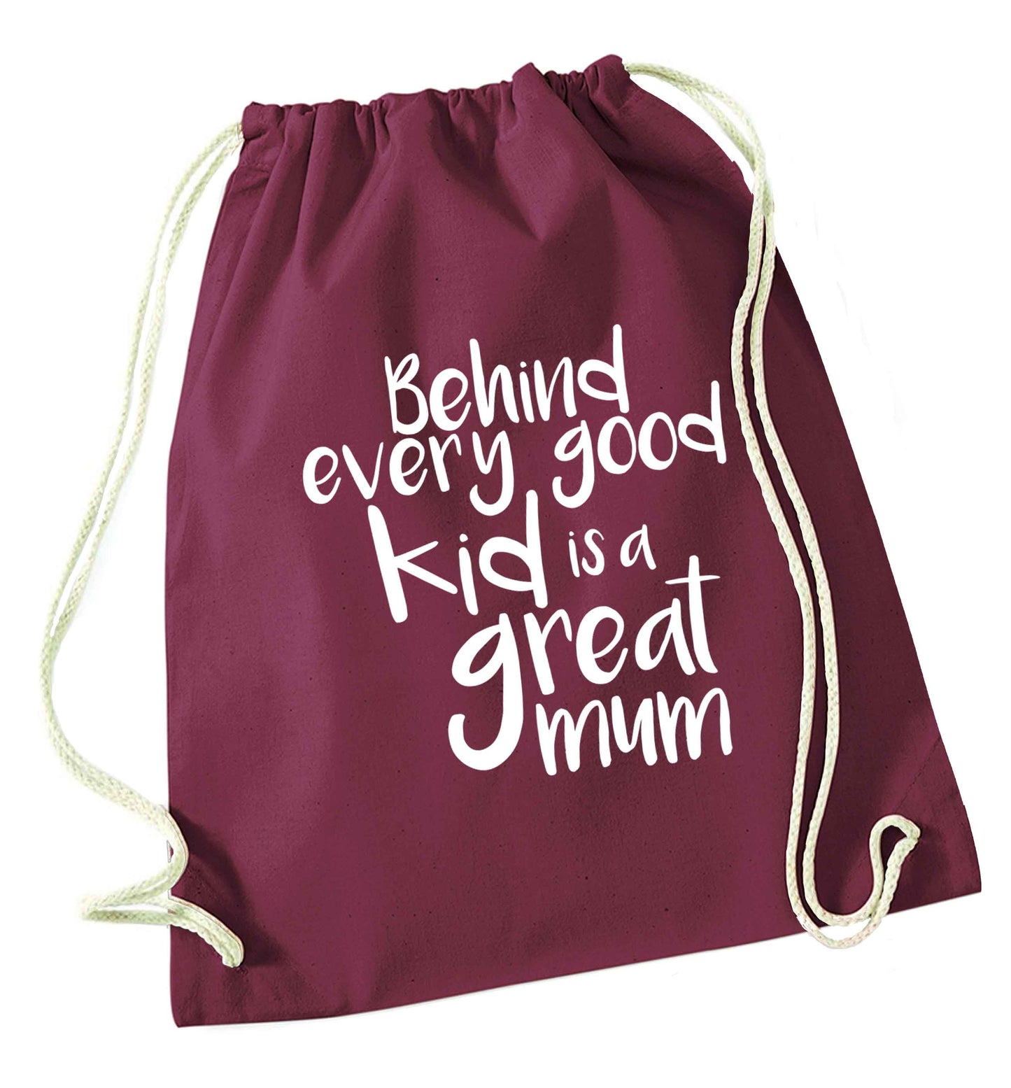 Behind every good kid is a great mum maroon drawstring bag