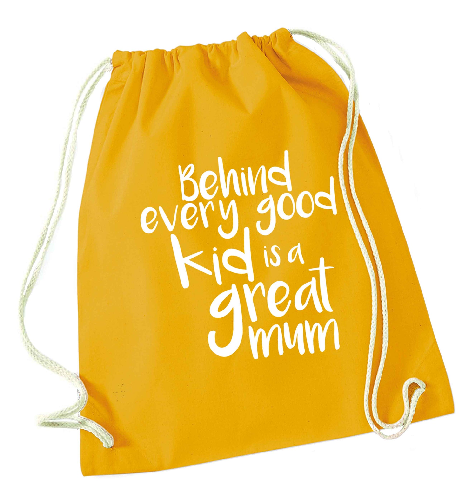 Behind every good kid is a great mum mustard drawstring bag