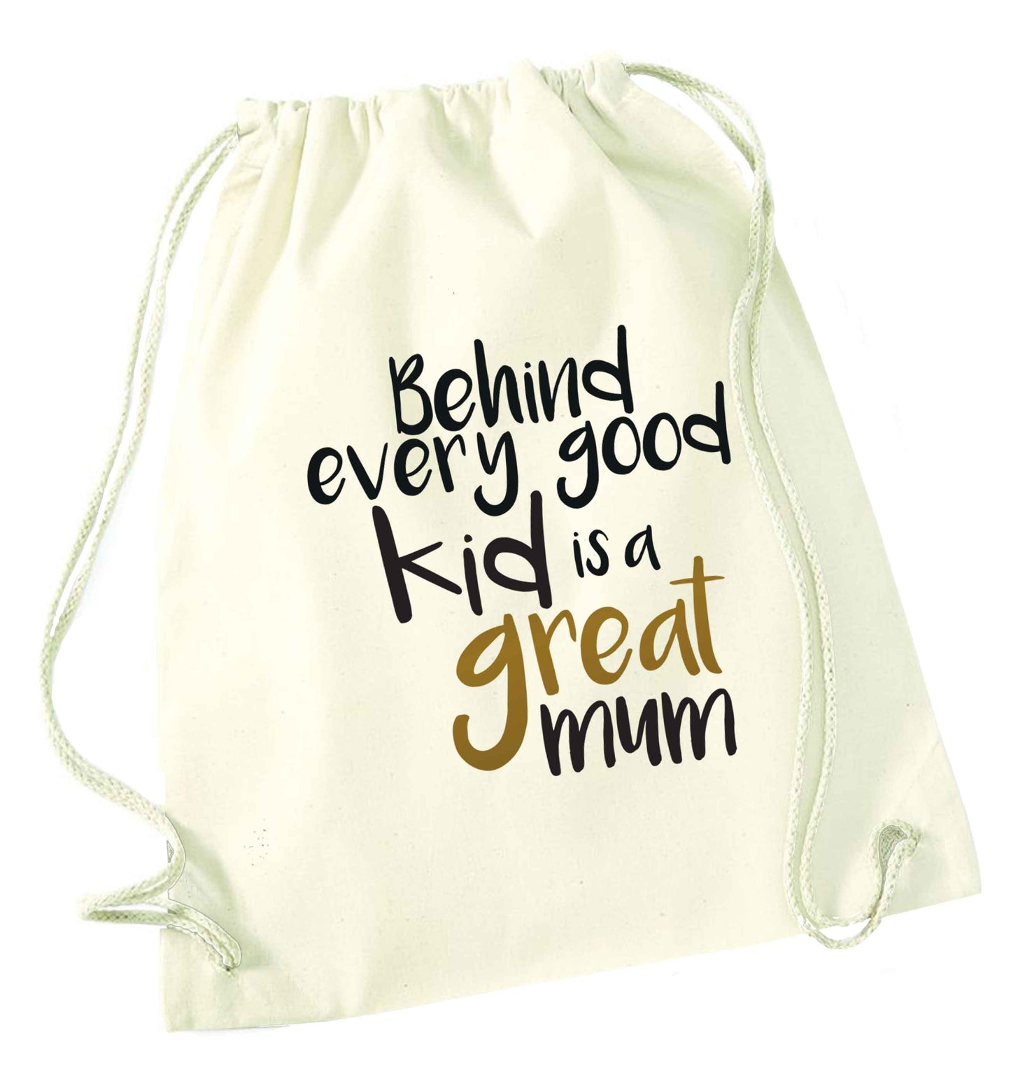 Behind every good kid is a great mum natural drawstring bag