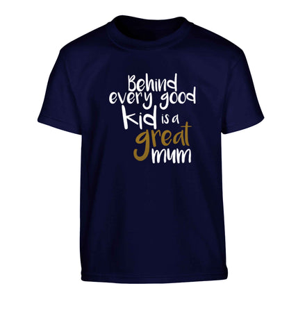 Behind every good kid is a great mum Children's navy Tshirt 12-13 Years