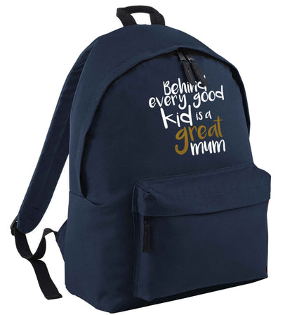 Behind every good kid is a great mum navy adults backpack