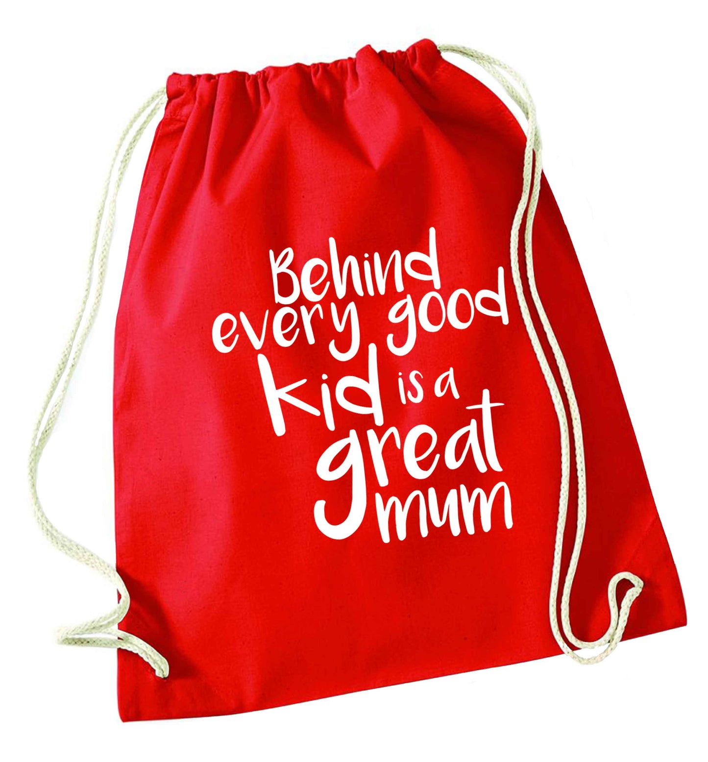 Behind every good kid is a great mum red drawstring bag 