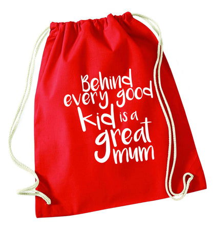 Behind every good kid is a great mum red drawstring bag 
