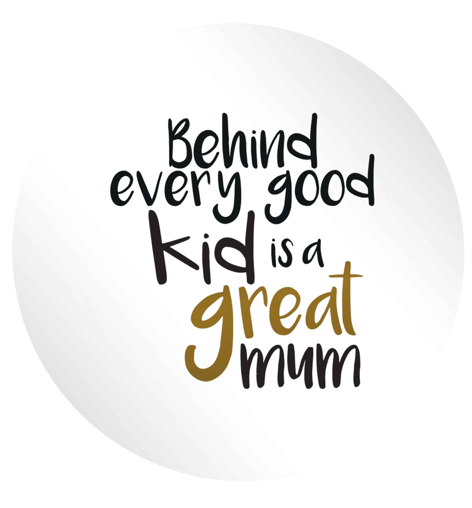 Behind every good kid is a great mum 24 @ 45mm matt circle stickers
