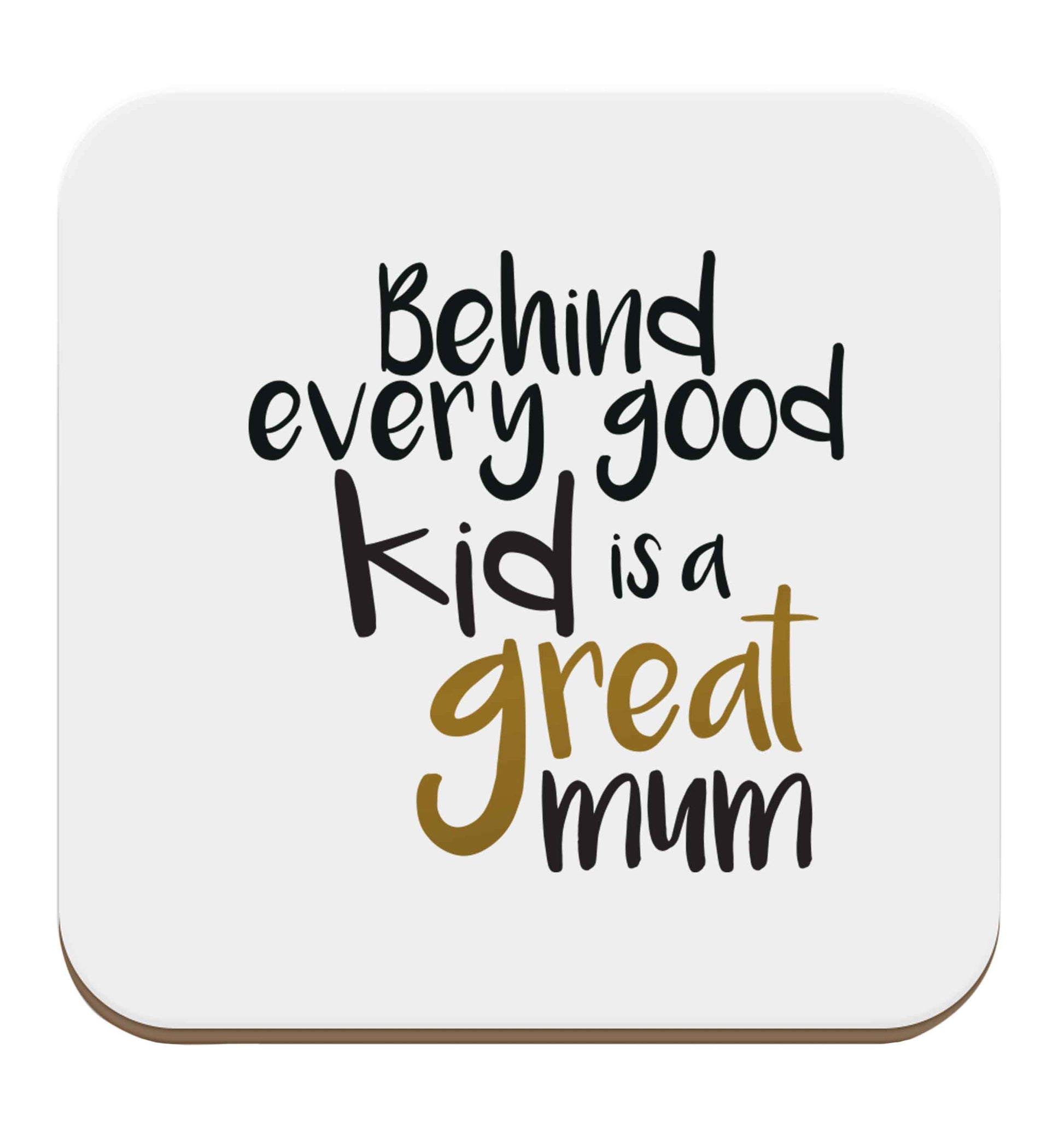 Behind every good kid is a great mum set of four coasters