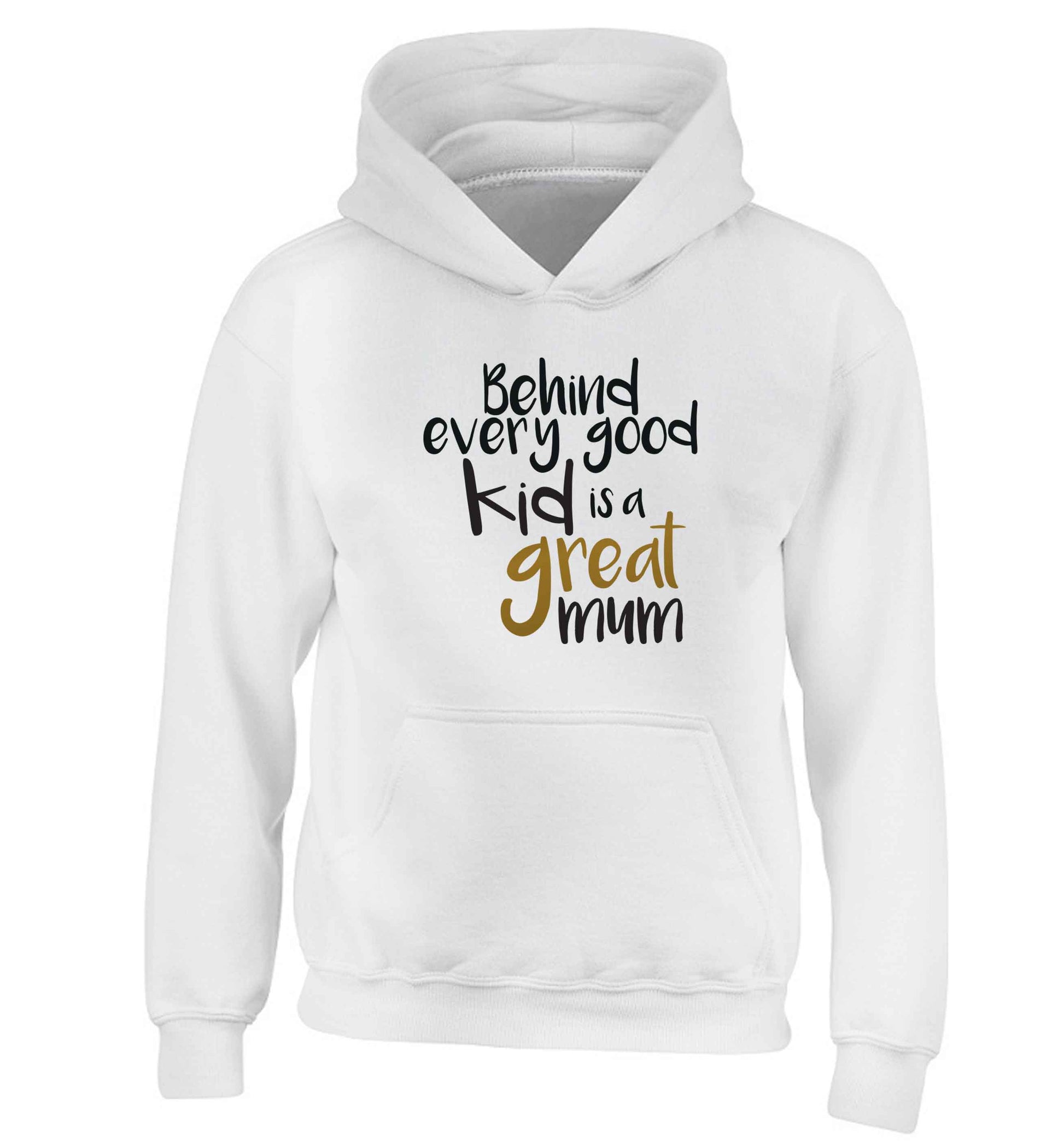 Behind every good kid is a great mum children's white hoodie 12-13 Years