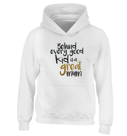 Behind every good kid is a great mum children's white hoodie 12-13 Years