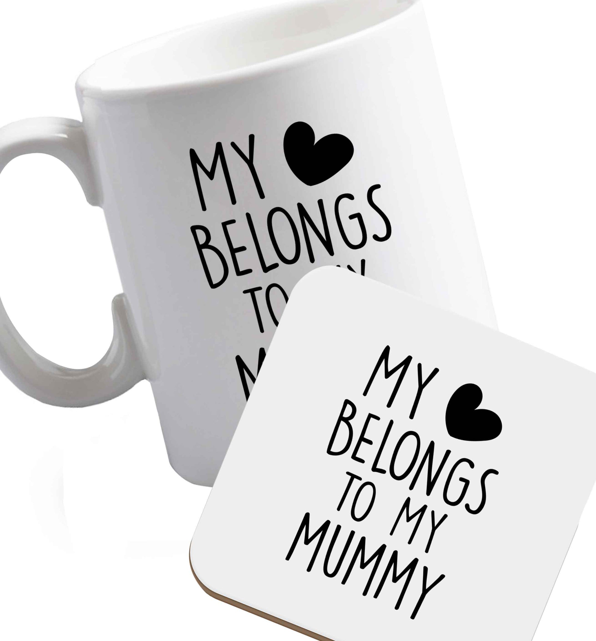 10 oz My heart belongs to my mummy ceramic mug and coaster set right handed