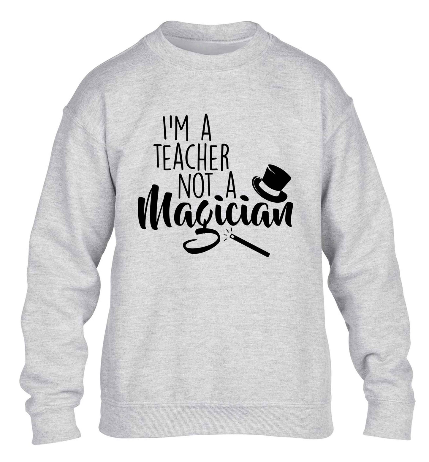 I'm a teacher not a magician children's grey sweater 12-13 Years