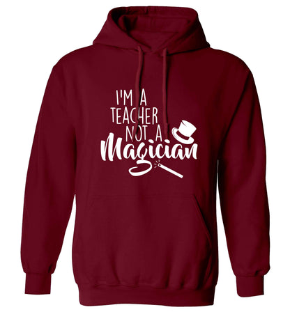 I'm a teacher not a magician adults unisex maroon hoodie 2XL