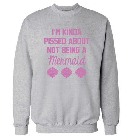 I'm kinda pissed about not being a mermaid Adult's unisex grey Sweater 2XL
