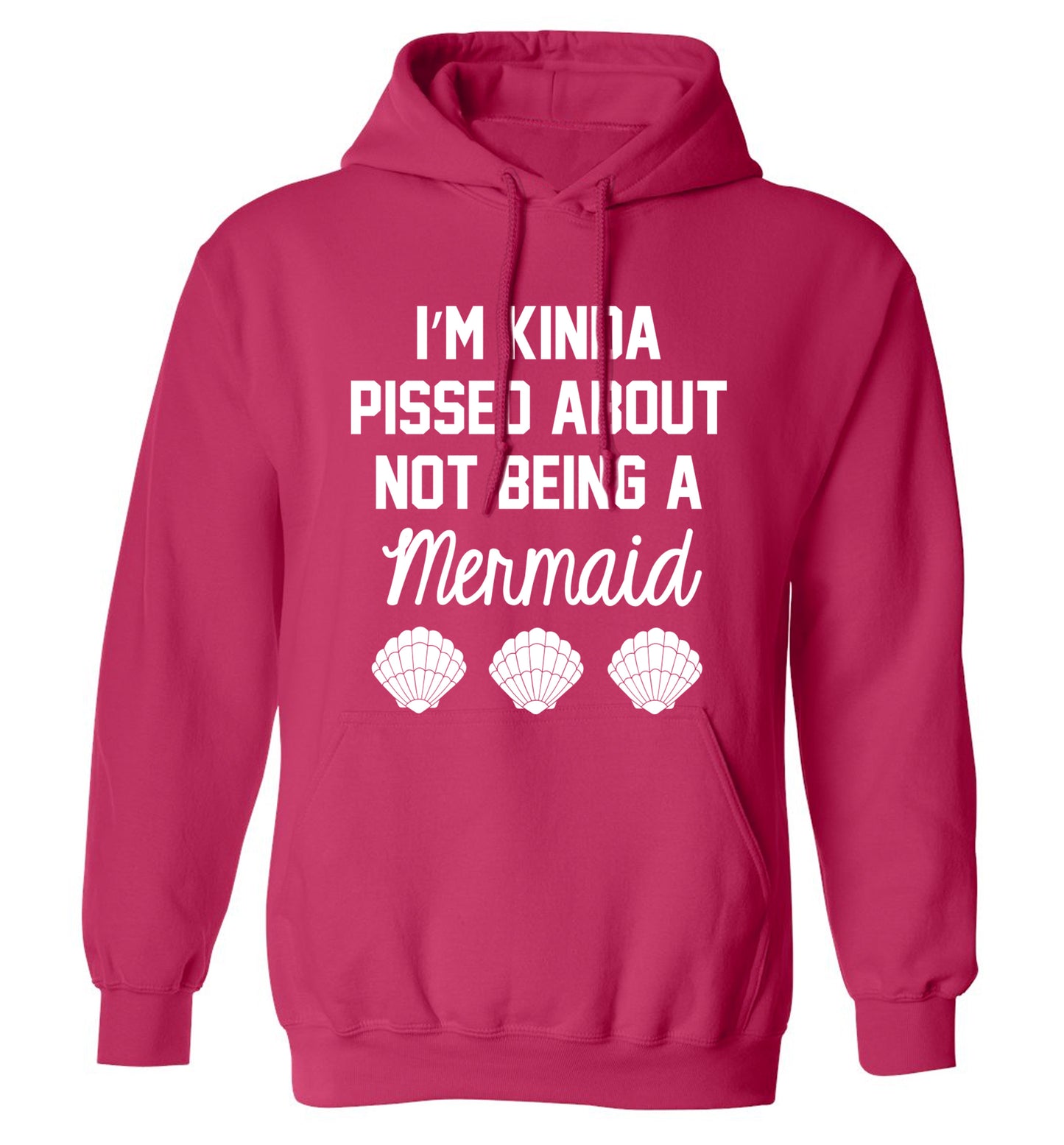 I'm kinda pissed about not being a mermaid adults unisex pink hoodie 2XL