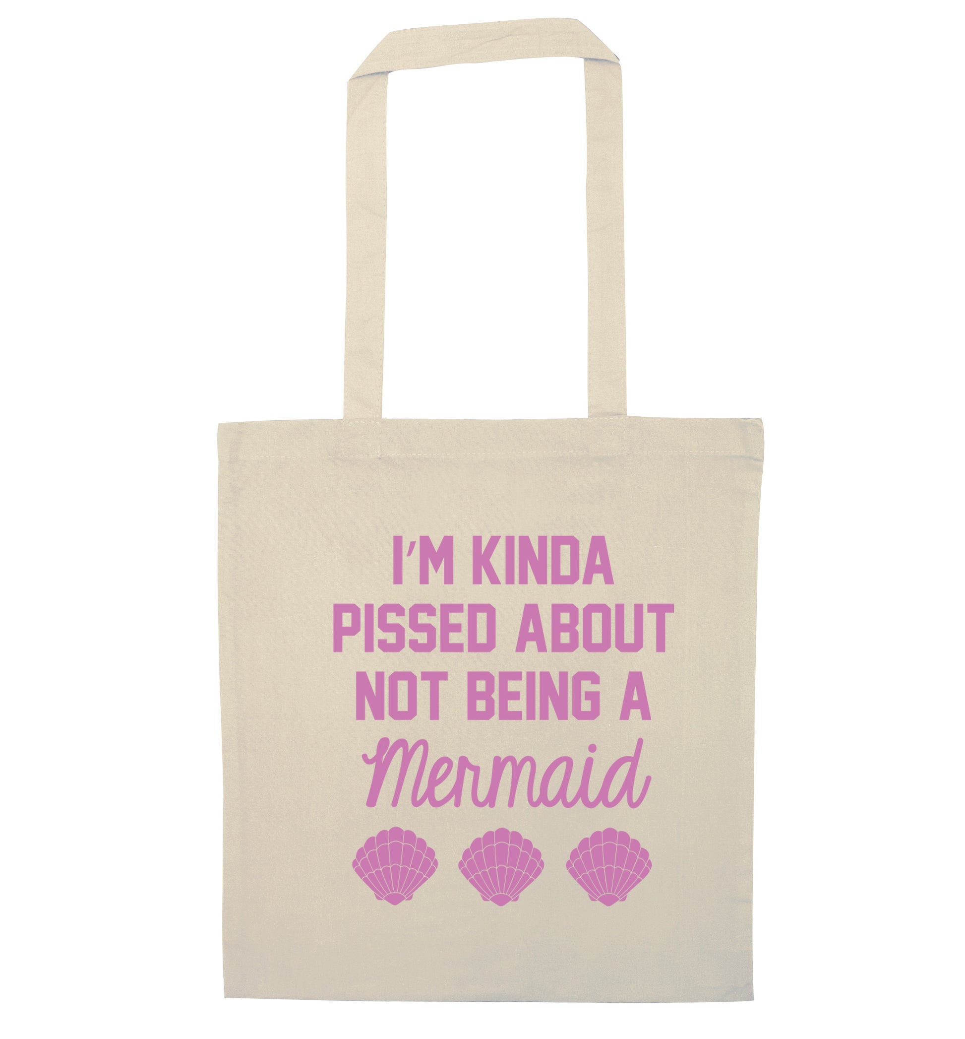 I'm kinda pissed about not being a mermaid natural tote bag