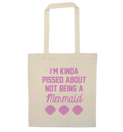 I'm kinda pissed about not being a mermaid natural tote bag