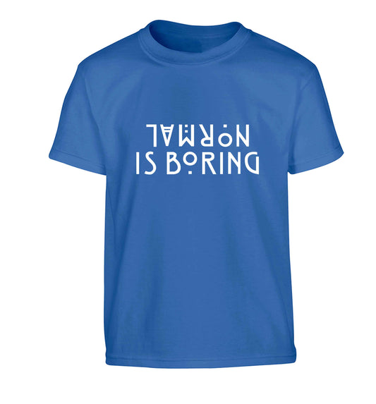 Normal is boring Children's blue Tshirt 12-13 Years