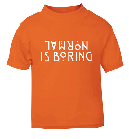 Normal is boring orange baby toddler Tshirt 2 Years