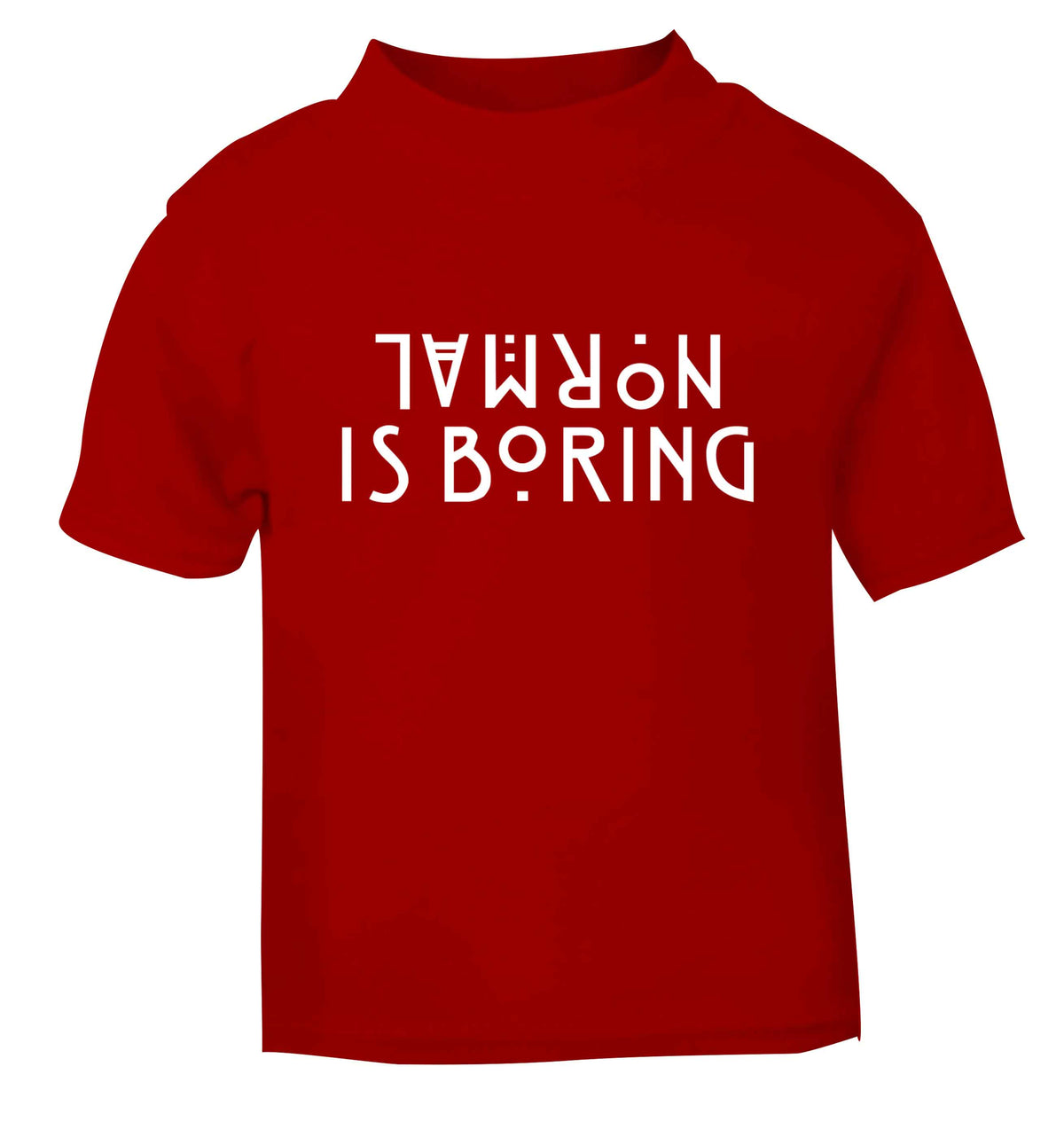 Normal is boring red baby toddler Tshirt 2 Years