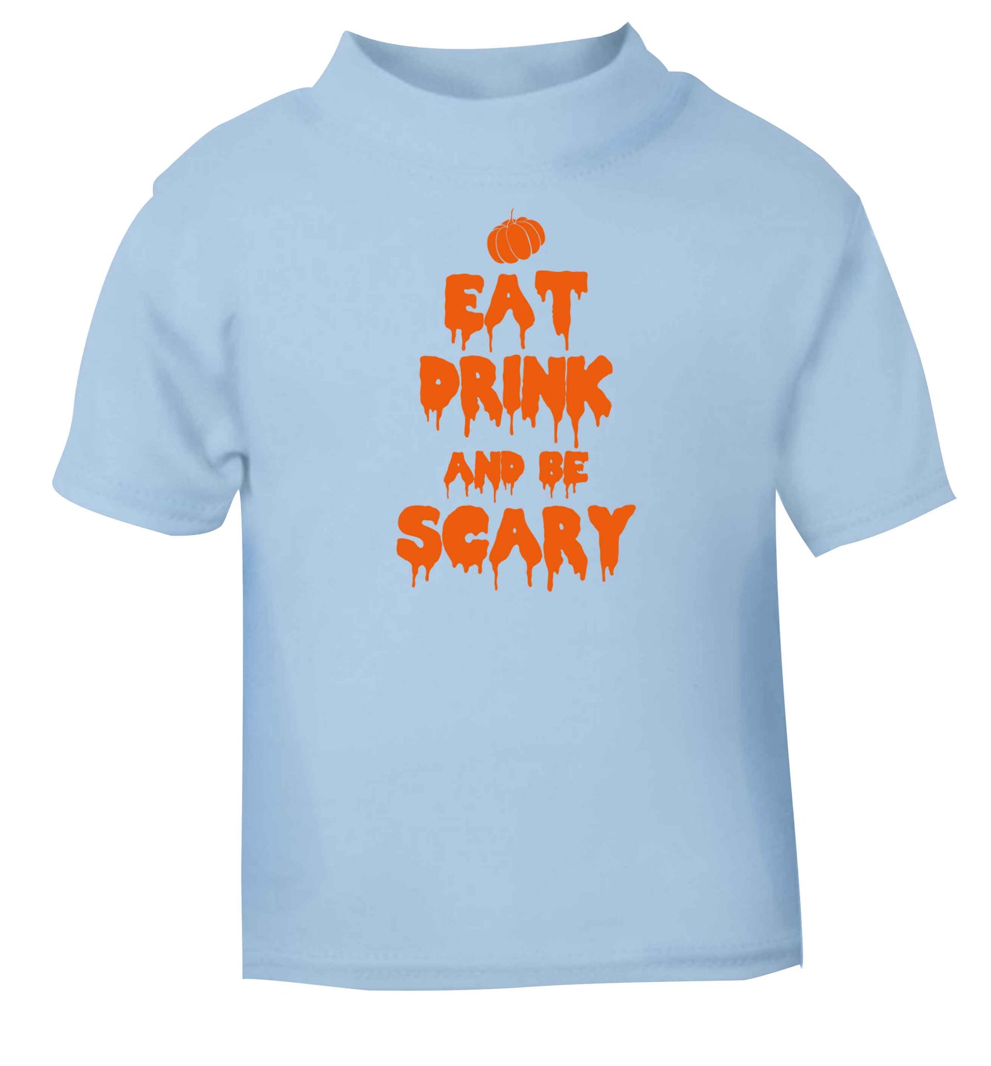 Eat drink and be scary light blue baby toddler Tshirt 2 Years