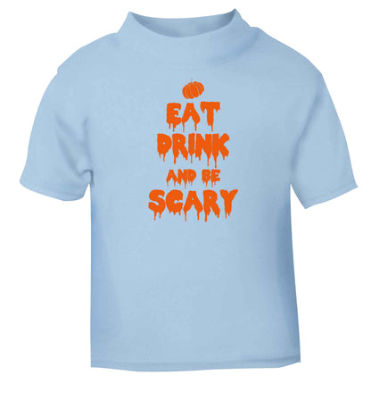 Eat drink and be scary light blue baby toddler Tshirt 2 Years