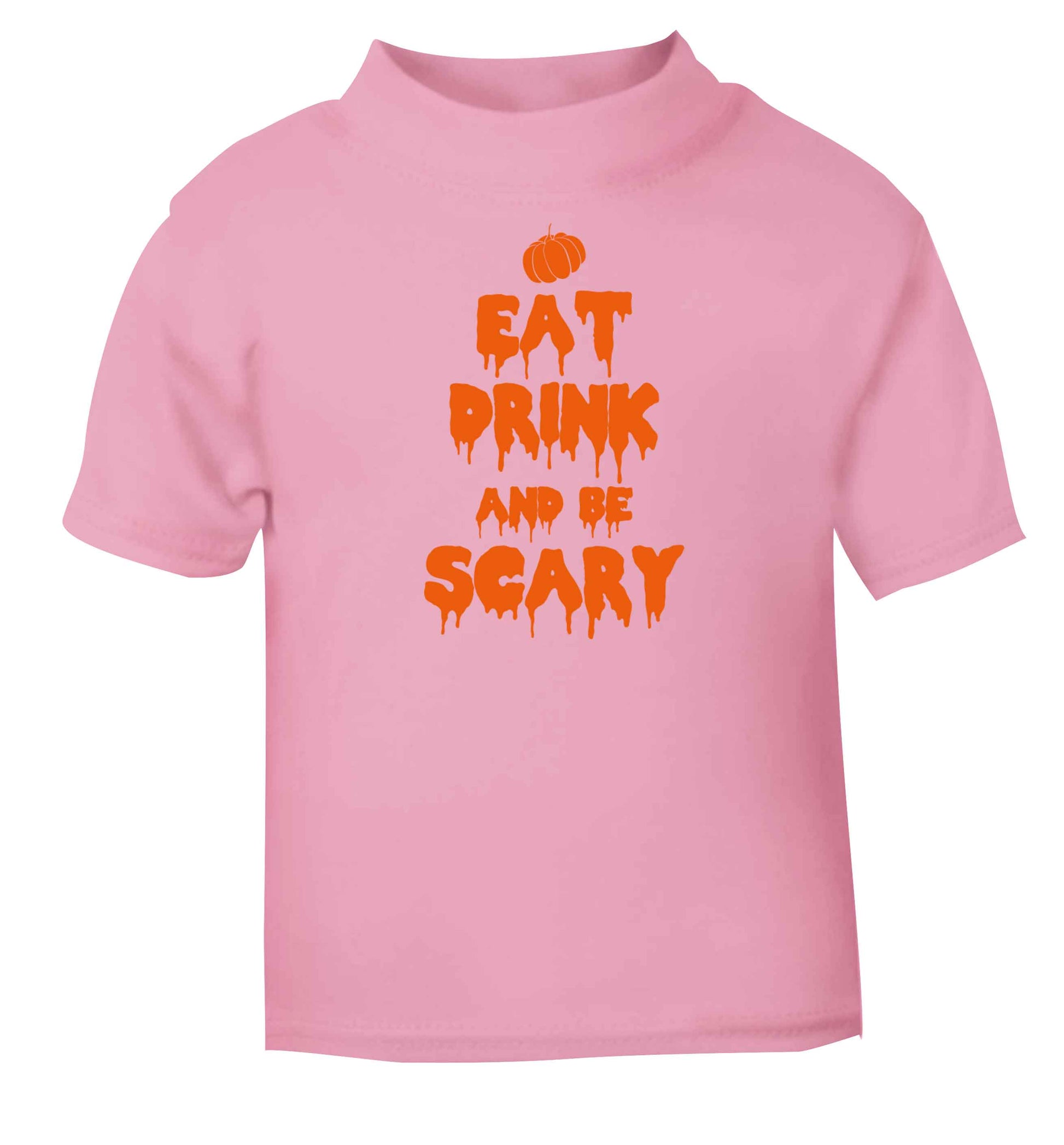 Eat drink and be scary light pink baby toddler Tshirt 2 Years