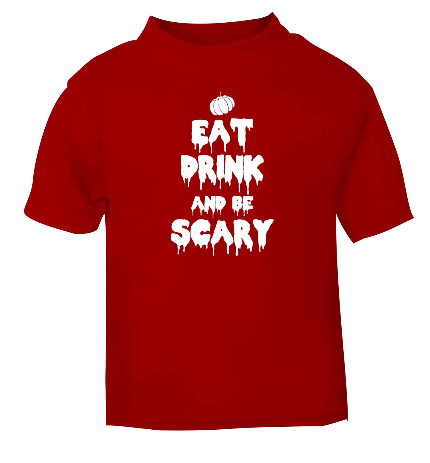 Eat drink and be scary red baby toddler Tshirt 2 Years
