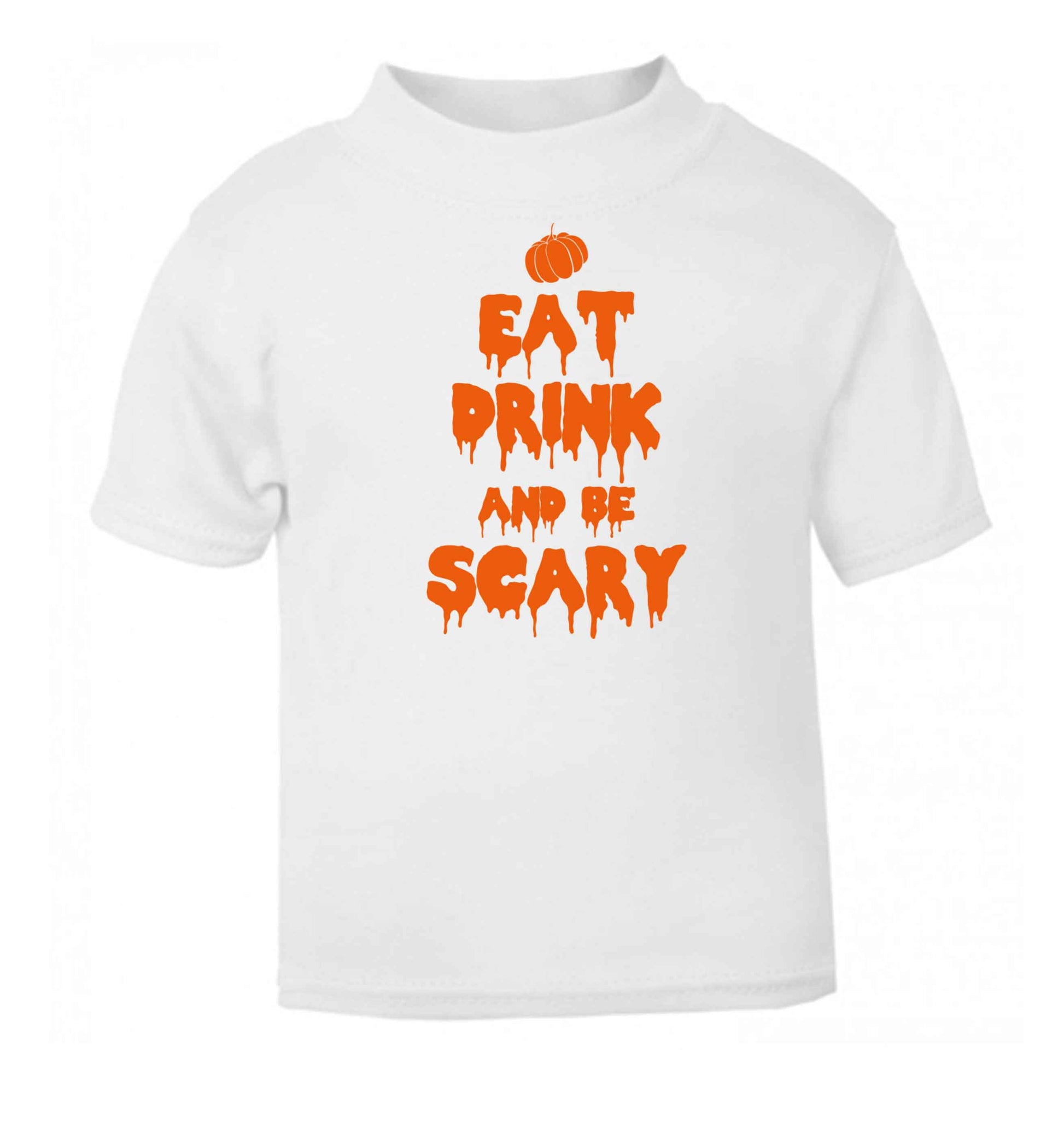 Eat drink and be scary white baby toddler Tshirt 2 Years