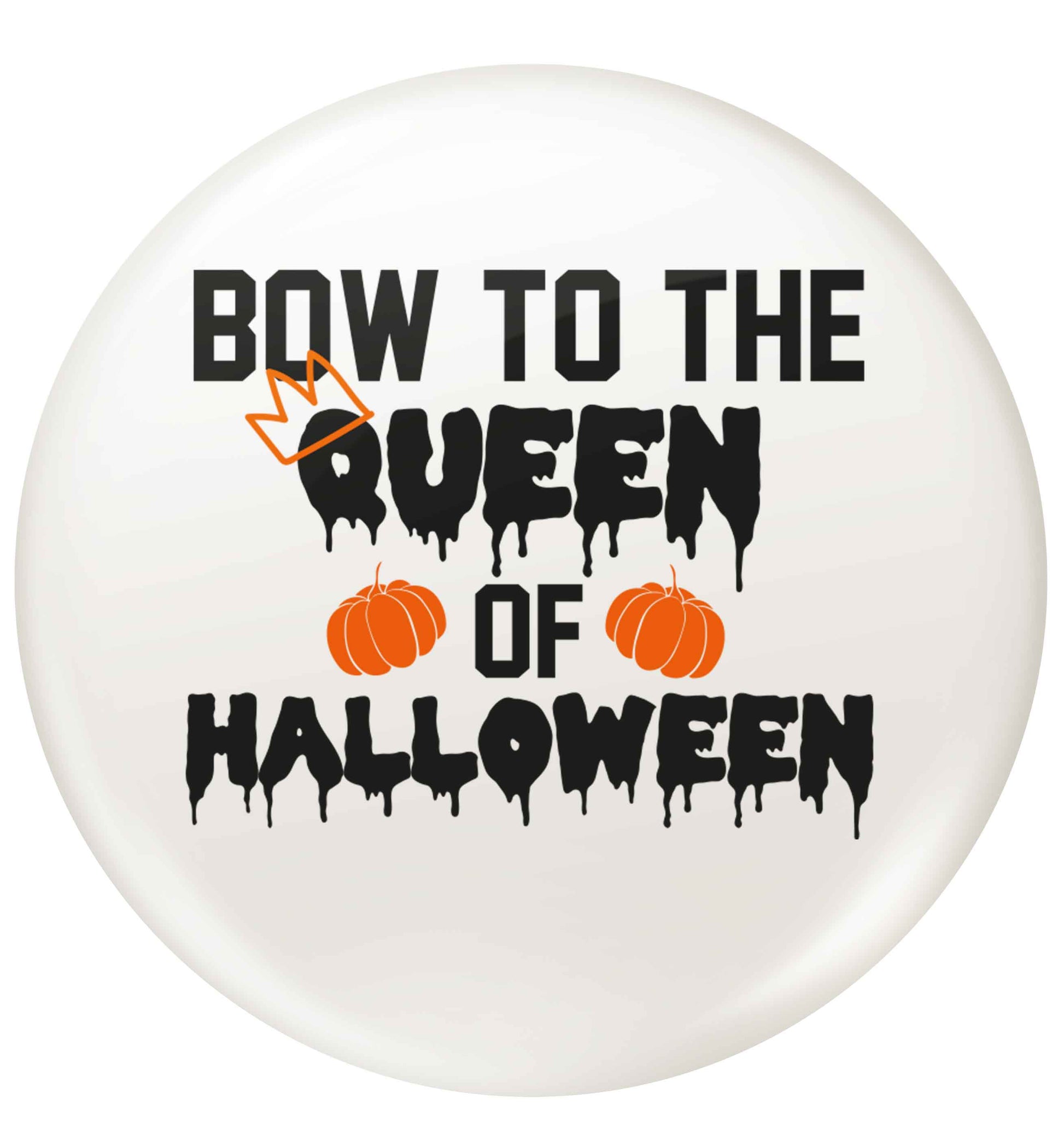Bow to the Queen of halloween small 25mm Pin badge