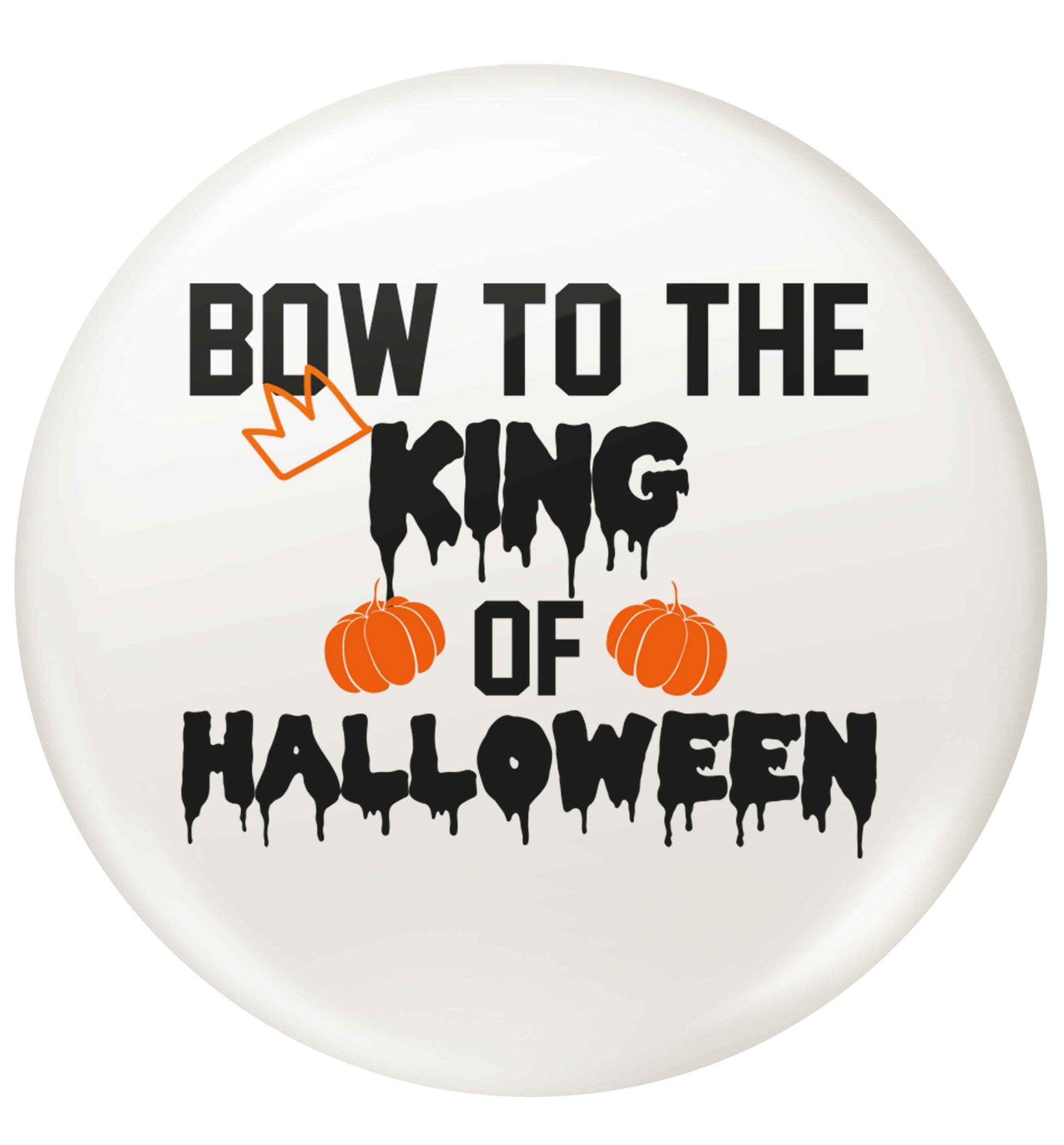 Bow to the King of halloween small 25mm Pin badge