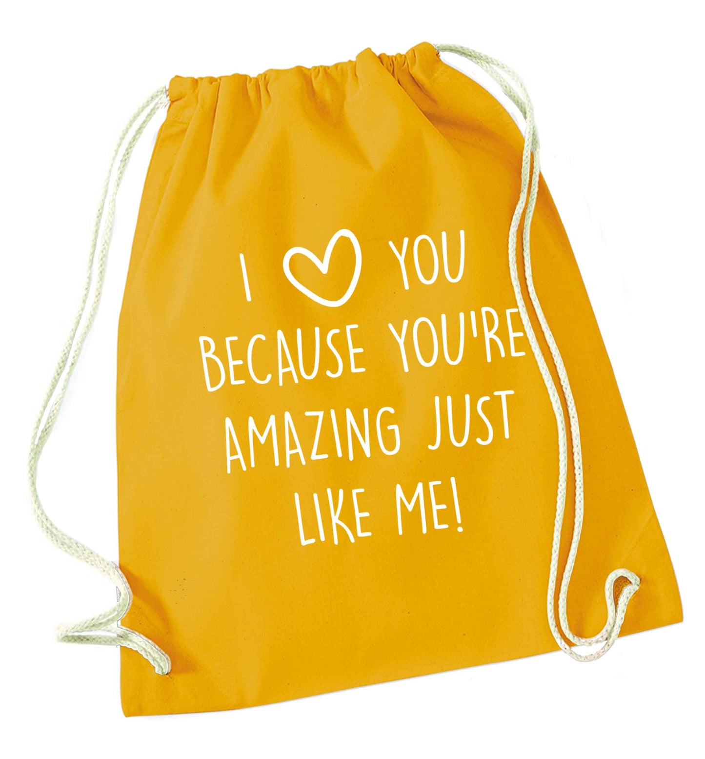 I love you because you're amazing just like me mustard drawstring bag
