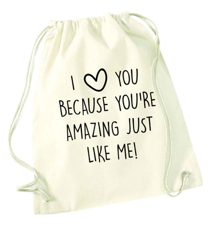 I love you because you're amazing just like me natural drawstring bag
