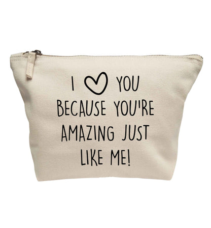 I love you because you're amazing just like me | Makeup / wash bag