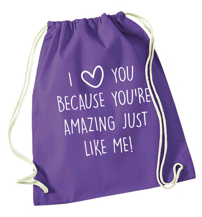 I love you because you're amazing just like me purple drawstring bag